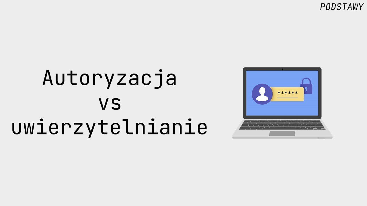 Autoryzacja vs uwierzytelnianie